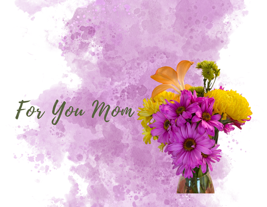 FOR YOU MOM