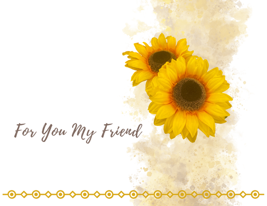 FOR YOU MY FRIEND