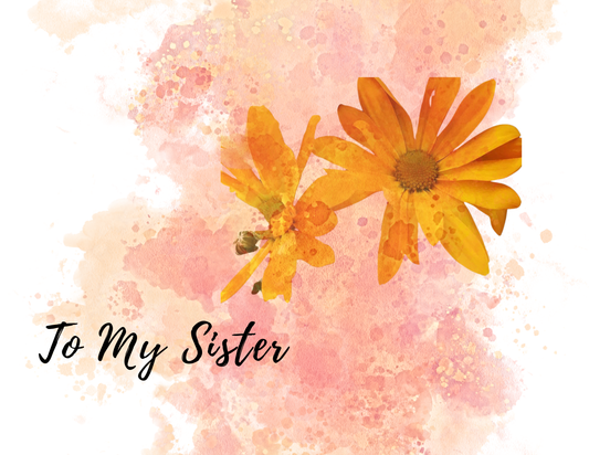 FOR MY SISTER (BIRTHDAY)