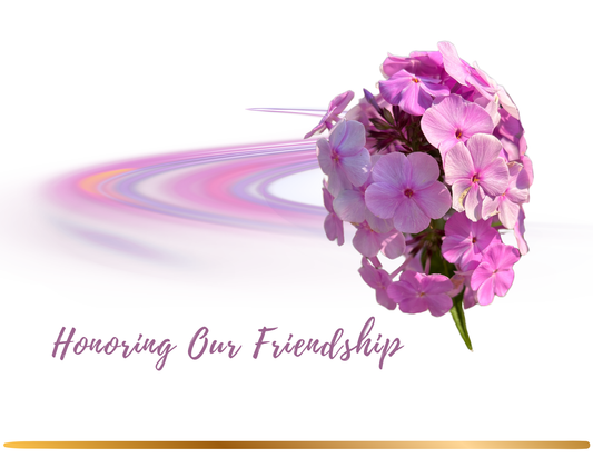 HONORING OUR FRIENDSHIP