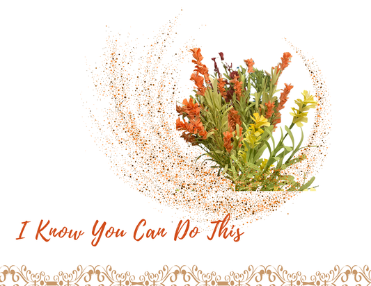 I KNOW YOU CAN DO THIS