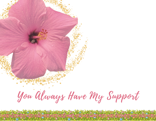 YOU ALWAYS HAVE MY SUPPORT
