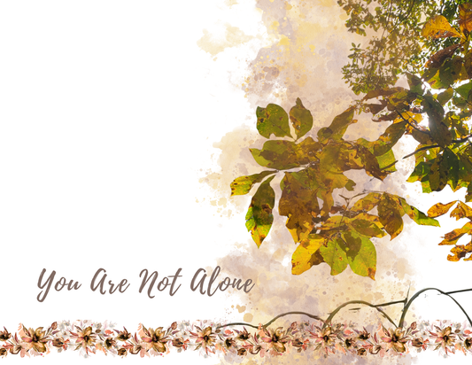 YOU ARE NOT ALONE